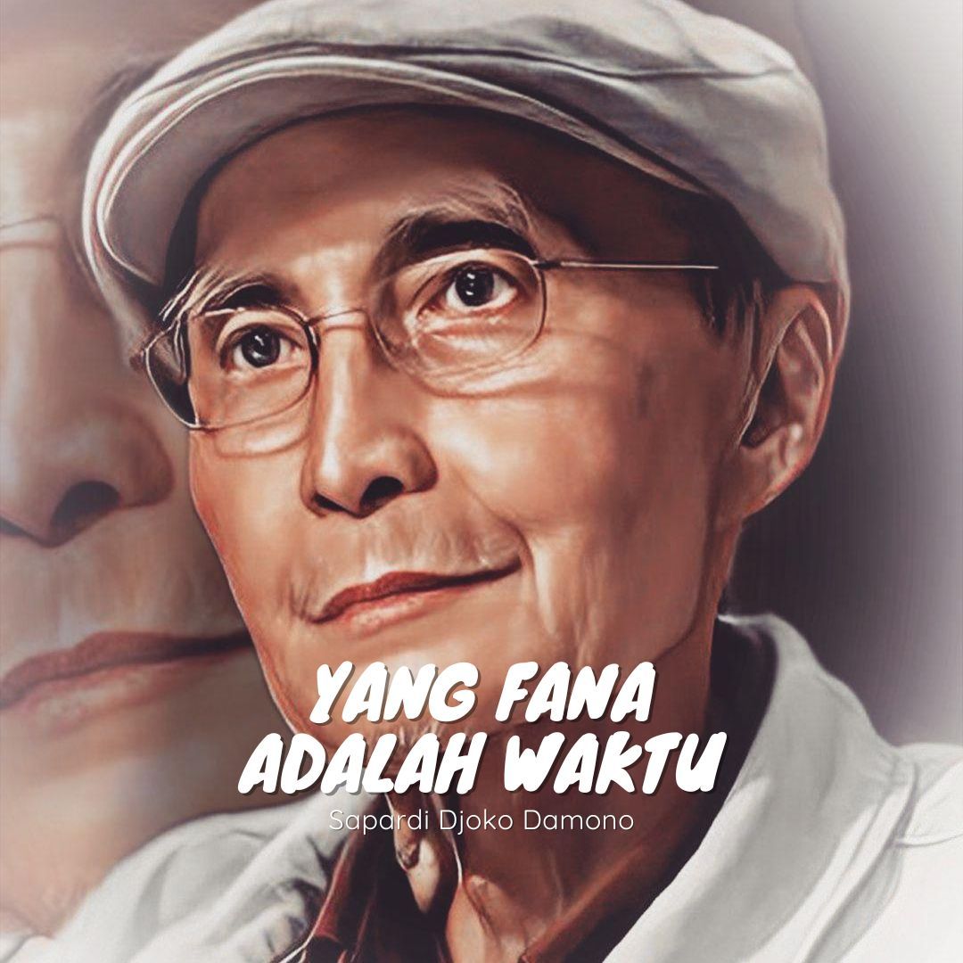 Puisi Karya Sapardi Djoko Damono Yang Fana Adalah Waktu